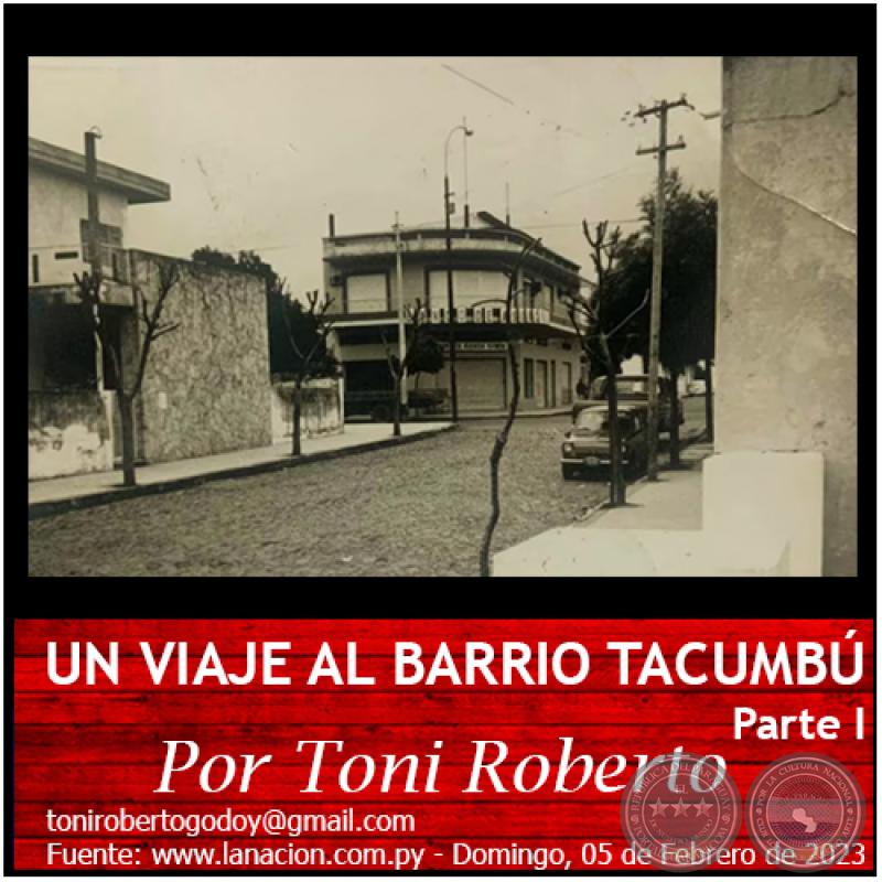 UN VIAJE AL BARRIO TACUMBÚ (Parte I) - Por Toni Roberto - Domingo, 05 de Febrero de 2023